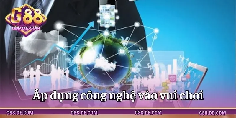 Áp dụng công nghệ vào giải trí đặt kèo