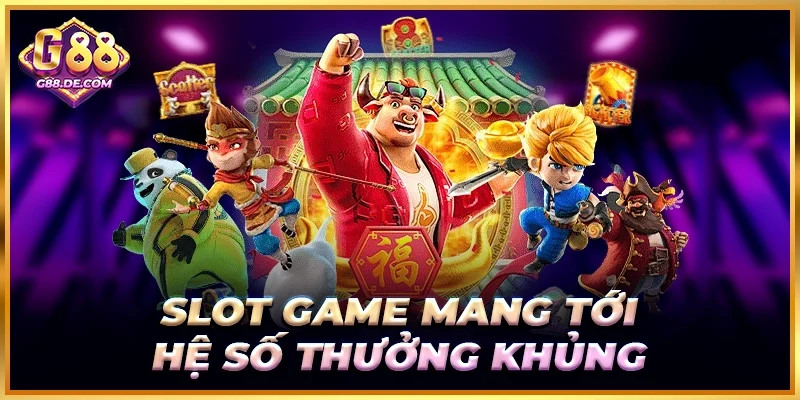 Chuyên mục nổ hũ G88 đẳng cấp quỹ thưởng lớn