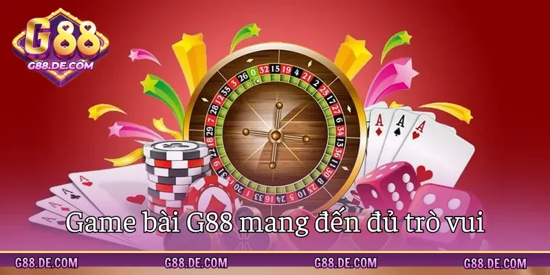 Game bài G88 cung cấp nhiều trò thú vị