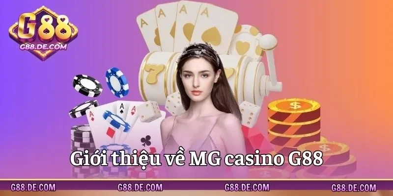 Khám phá về MG casino online tại G88