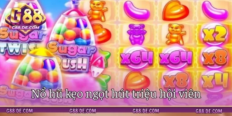 Game hũ kẹo ngọt siêu hấp dẫn dân chơi