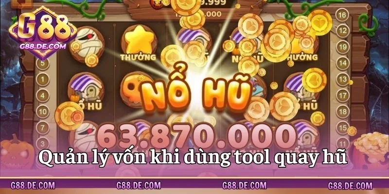 Quản lý vốn cược khi dùng tool quay hũ